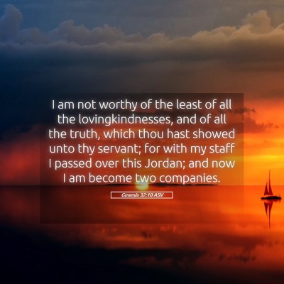 Picture 05 - Genesis 32:10 ASV - I am not worthy of the least of all the - Bible Verse Picture