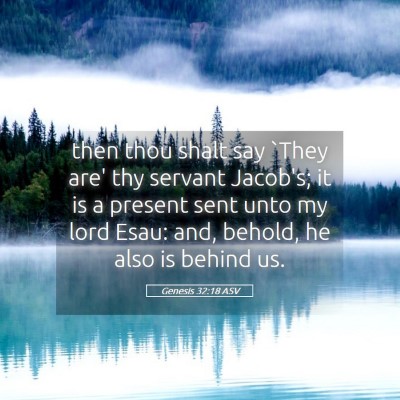 Picture 05 - Genesis 32:18 ASV - then thou shalt say `They are' thy servant - Bible Verse Picture