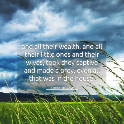 Picture 05 - Genesis 34:29 ASV - and all their wealth, and all their little ones - Bible Verse Picture
