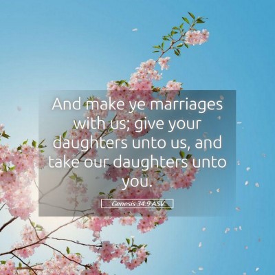 Picture 05 - Genesis 34:9 ASV - And make ye marriages with us; give your - Bible Verse Picture