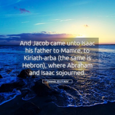 Picture 05 - Genesis 35:27 ASV - And Jacob came unto Isaac his father to Mamre, to - Bible Verse Picture