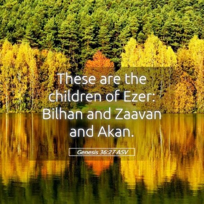 Picture 05 - Genesis 36:27 ASV - These are the children of Ezer: Bilhan and Zaavan - Bible Verse Picture