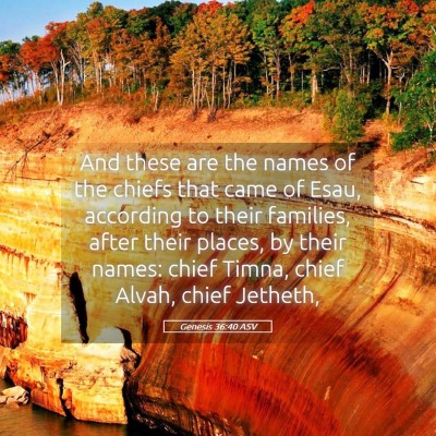 Picture 05 - Genesis 36:40 ASV - And these are the names of the chiefs that came - Bible Verse Picture