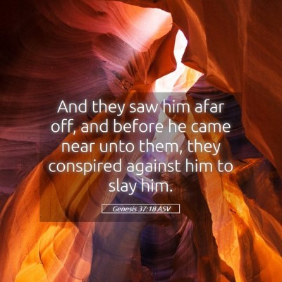 Picture 05 - Genesis 37:18 ASV - And they saw him afar off, and before he came - Bible Verse Picture
