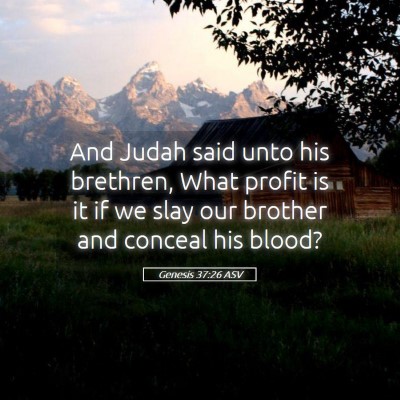 Picture 05 - Genesis 37:26 ASV - And Judah said unto his brethren, What profit is - Bible Verse Picture