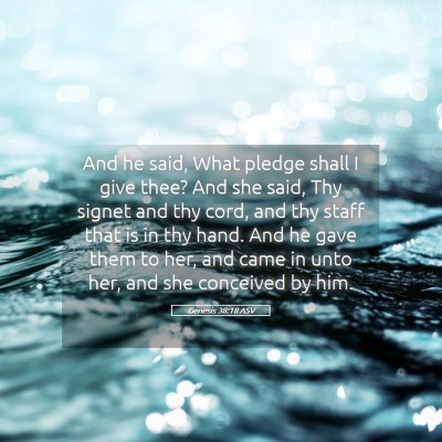 Picture 05 - Genesis 38:18 ASV - And he said, What pledge shall I give thee? And - Bible Verse Picture