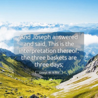 Picture 05 - Genesis 40:18 ASV - And Joseph answered and said, This is the - Bible Verse Picture