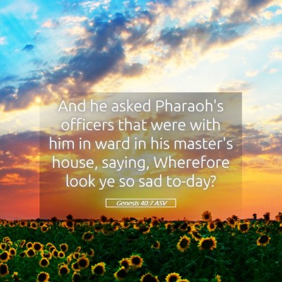 Picture 05 - Genesis 40:7 ASV - And he asked Pharaoh's officers that were with - Bible Verse Picture