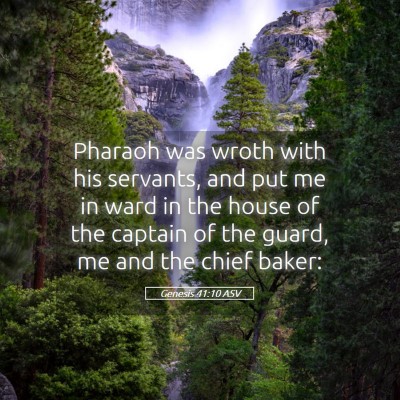 Picture 05 - Genesis 41:10 ASV - Pharaoh was wroth with his servants, and put me - Bible Verse Picture