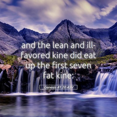 Picture 05 - Genesis 41:20 ASV - and the lean and ill-favored kine did eat up the - Bible Verse Picture
