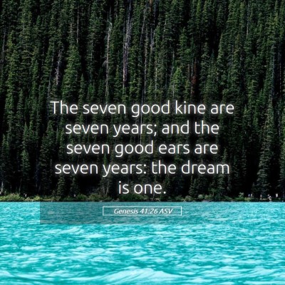 Picture 05 - Genesis 41:26 ASV - The seven good kine are seven years; and the - Bible Verse Picture
