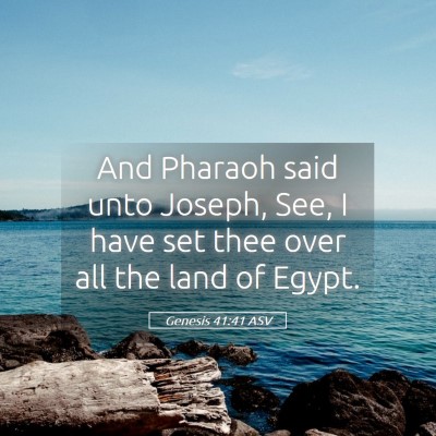 Picture 05 - Genesis 41:41 ASV - And Pharaoh said unto Joseph, See, I have set - Bible Verse Picture