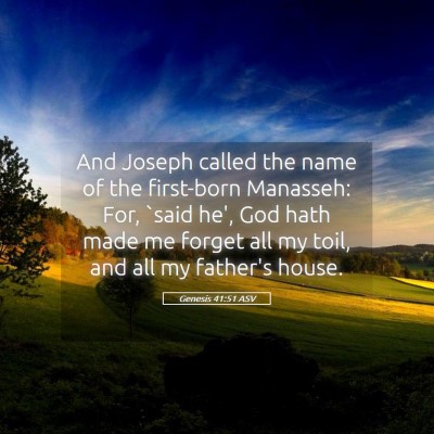 Picture 05 - Genesis 41:51 ASV - And Joseph called the name of the first-born - Bible Verse Picture