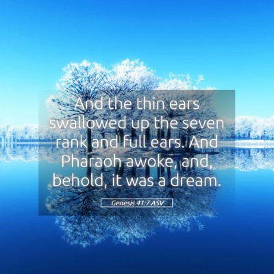 Picture 05 - Genesis 41:7 ASV - And the thin ears swallowed up the seven rank and - Bible Verse Picture