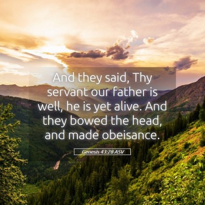 Picture 05 - Genesis 43:28 ASV - And they said, Thy servant our father is well, he - Bible Verse Picture