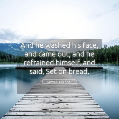 Picture 05 - Genesis 43:31 ASV - And he washed his face, and came out; and he - Bible Verse Picture