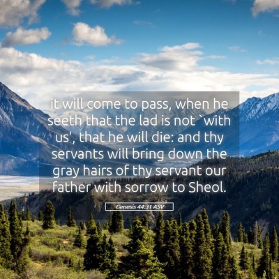Picture 05 - Genesis 44:31 ASV - it will come to pass, when he seeth that the lad - Bible Verse Picture
