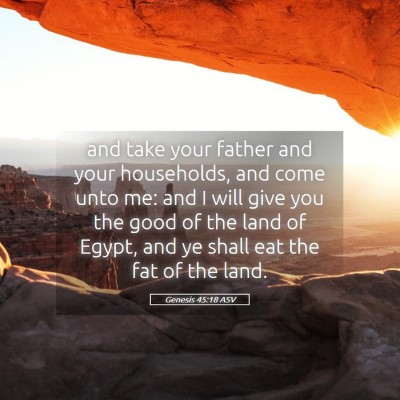 Picture 05 - Genesis 45:18 ASV - and take your father and your households, and - Bible Verse Picture