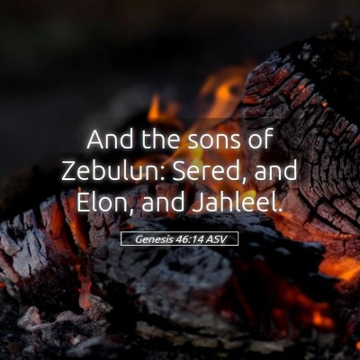 Picture 05 - Genesis 46:14 ASV - And the sons of Zebulun: Sered, and Elon, and - Bible Verse Picture