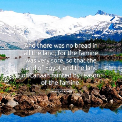 Picture 05 - Genesis 47:13 ASV - And there was no bread in all the land; for the - Bible Verse Picture