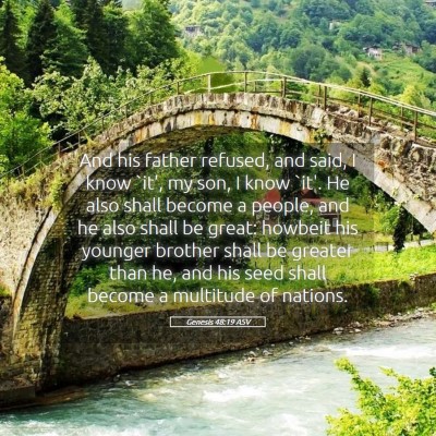 Picture 05 - Genesis 48:19 ASV - And his father refused, and said, I know `it', my - Bible Verse Picture
