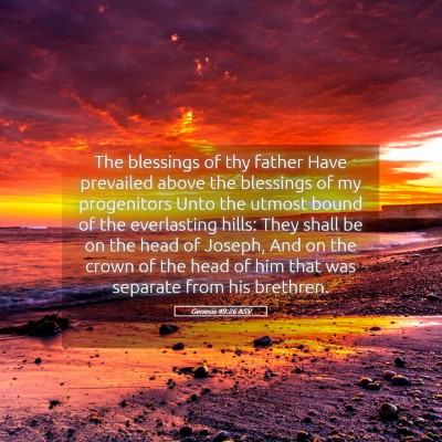 Picture 05 - Genesis 49:26 ASV - The blessings of thy father Have prevailed above - Bible Verse Picture