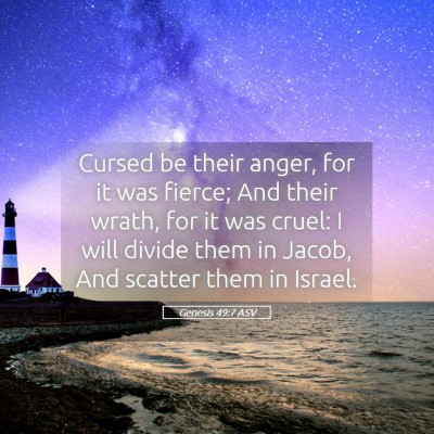 Picture 05 - Genesis 49:7 ASV - Cursed be their anger, for it was fierce; And - Bible Verse Picture