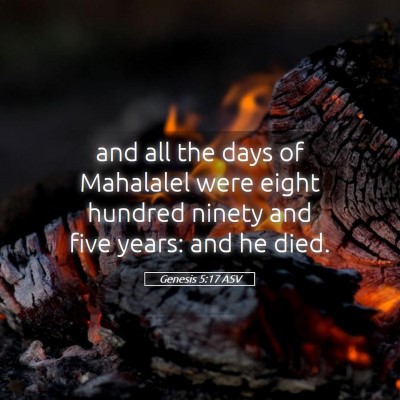 Picture 05 - Genesis 5:17 ASV - and all the days of Mahalalel were eight hundred - Bible Verse Picture