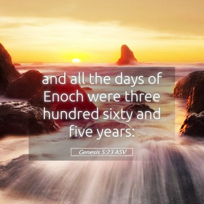 Picture 05 - Genesis 5:23 ASV - and all the days of Enoch were three hundred - Bible Verse Picture