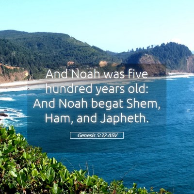 Picture 05 - Genesis 5:32 ASV - And Noah was five hundred years old: And Noah - Bible Verse Picture