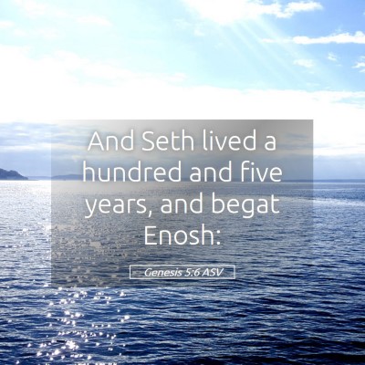Picture 05 - Genesis 5:6 ASV - And Seth lived a hundred and five years, and - Bible Verse Picture