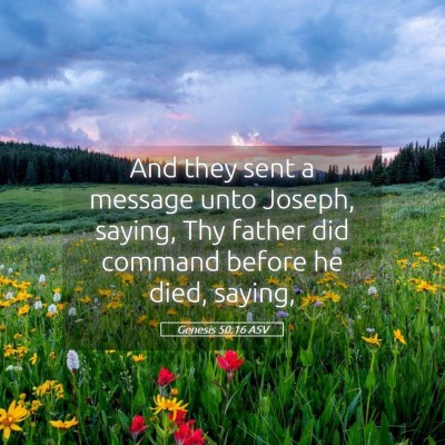 Picture 05 - Genesis 50:16 ASV - And they sent a message unto Joseph, saying, Thy - Bible Verse Picture