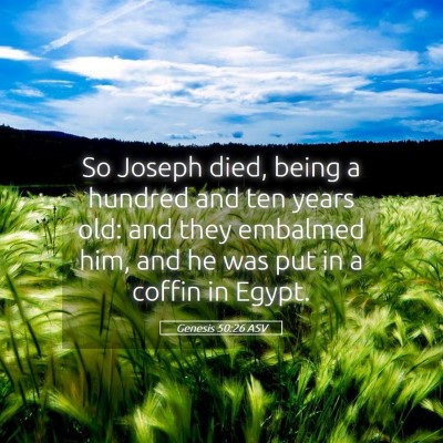Picture 05 - Genesis 50:26 ASV - So Joseph died, being a hundred and ten years - Bible Verse Picture