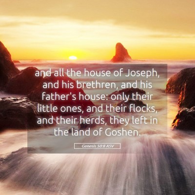 Picture 05 - Genesis 50:8 ASV - and all the house of Joseph, and his brethren, - Bible Verse Picture