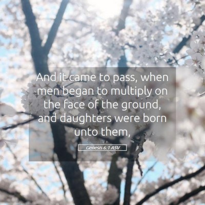 Picture 05 - Genesis 6:1 ASV - And it came to pass, when men began to multiply - Bible Verse Picture