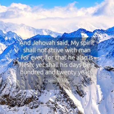 Picture 05 - Genesis 6:3 ASV - And Jehovah said, My spirit shall not strive with - Bible Verse Picture