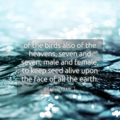 Picture 05 - Genesis 7:3 ASV - of the birds also of the heavens, seven and - Bible Verse Picture