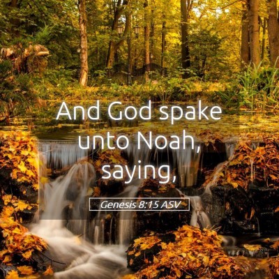Picture 05 - Genesis 8:15 ASV - And God spake unto Noah, - Bible Verse Picture