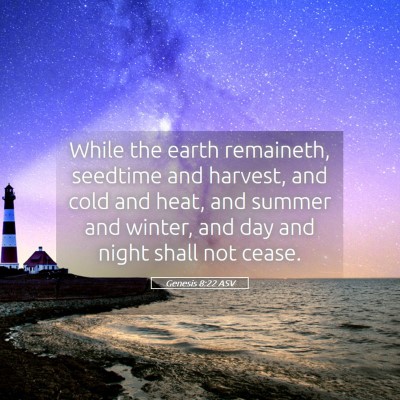 Picture 05 - Genesis 8:22 ASV - While the earth remaineth, seedtime and harvest, - Bible Verse Picture
