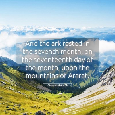 Picture 05 - Genesis 8:4 ASV - And the ark rested in the seventh month, on the - Bible Verse Picture
