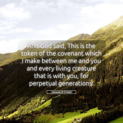 Picture 05 - Genesis 9:12 ASV - And God said, This is the token of the covenant - Bible Verse Picture