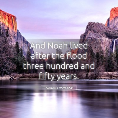Picture 05 - Genesis 9:28 ASV - And Noah lived after the flood three hundred and - Bible Verse Picture