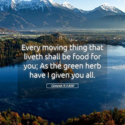 Picture 05 - Genesis 9:3 ASV - Every moving thing that liveth shall be food for - Bible Verse Picture