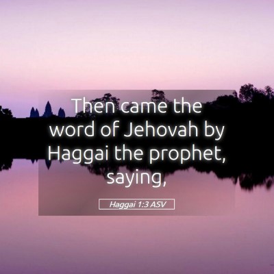 Picture 05 - Haggai 1:3 ASV - Then came the word of Jehovah by Haggai the - Bible Verse Picture