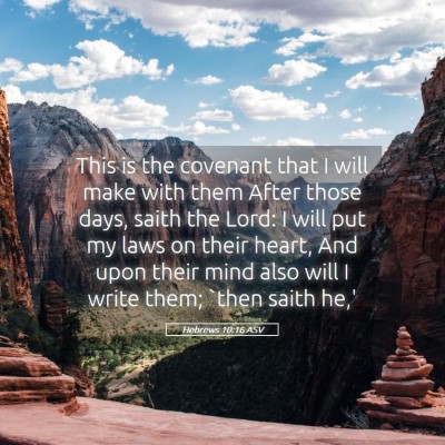 Picture 05 - Hebrews 10:16 ASV - This is the covenant that I will make with them - Bible Verse Picture