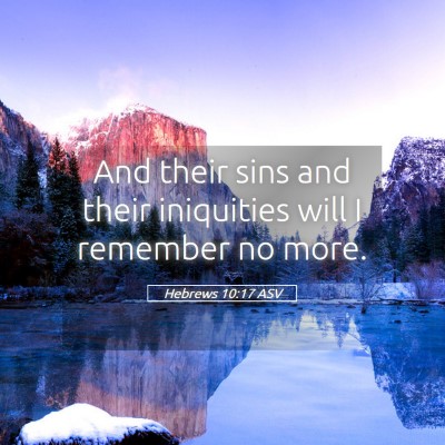 Picture 05 - Hebrews 10:17 ASV - And their sins and their iniquities will I - Bible Verse Picture