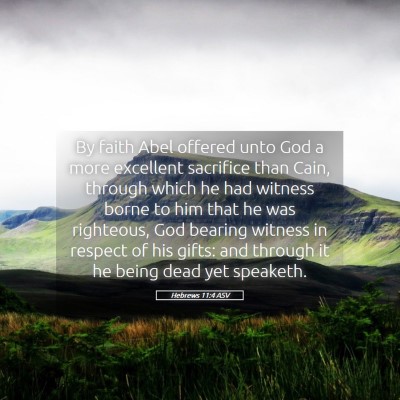 Picture 05 - Hebrews 11:4 ASV - By faith Abel offered unto God a more excellent - Bible Verse Picture