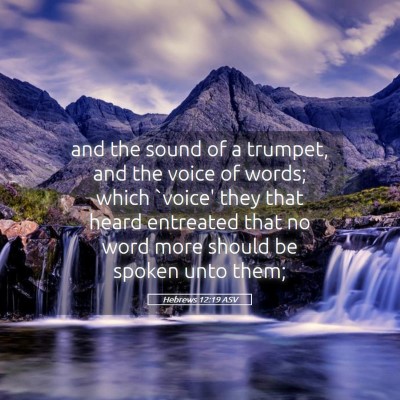 Picture 05 - Hebrews 12:19 ASV - and the sound of a trumpet, and the voice of - Bible Verse Picture