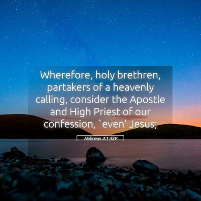 Picture 05 - Hebrews 3:1 ASV - Wherefore, holy brethren, partakers of a heavenly - Bible Verse Picture