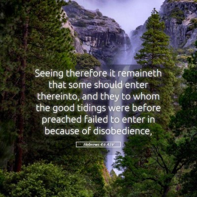 Picture 05 - Hebrews 4:6 ASV - Seeing therefore it remaineth that some should - Bible Verse Picture